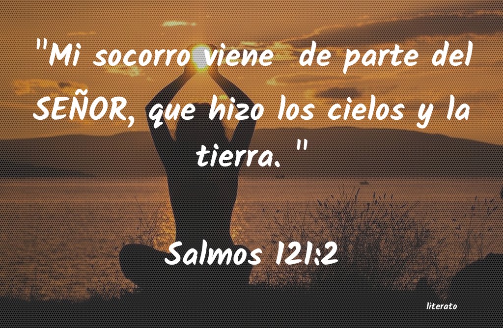 Mi socorro viene del Señor, que hizo los cielos y la tierra.jpg