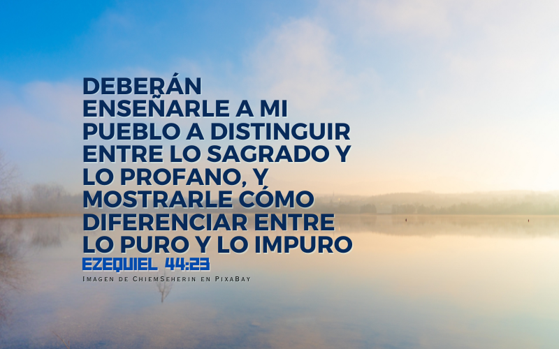Deberán  enseñarle a mi pueblo a distinguir entre lo sagrado y lo profano (800 x 500 px).png
