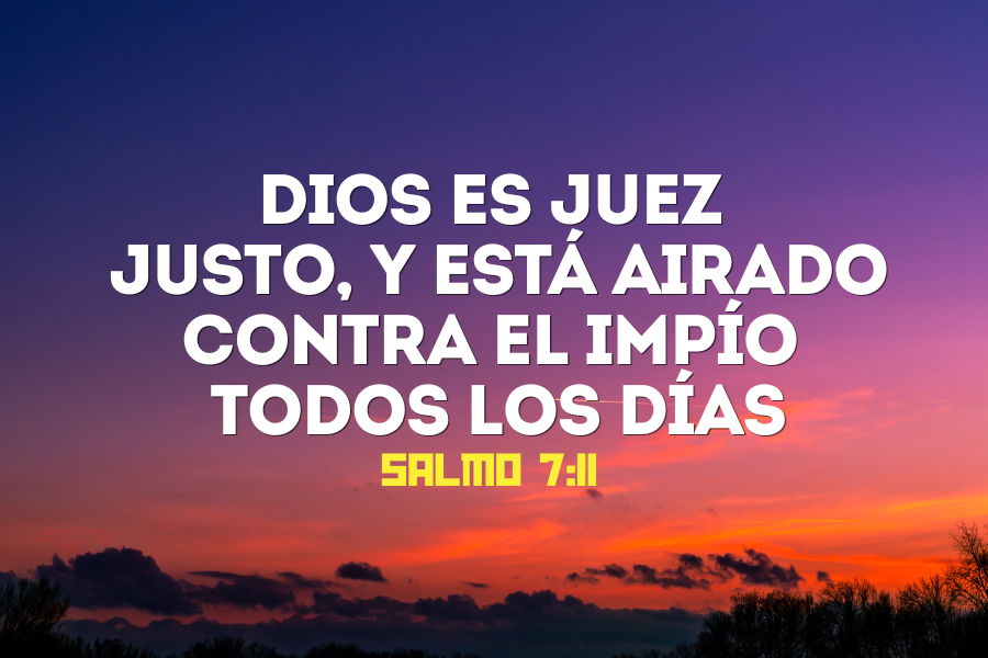 Dios es juez justo, Y Dios está airado contra el impío todos los días.png