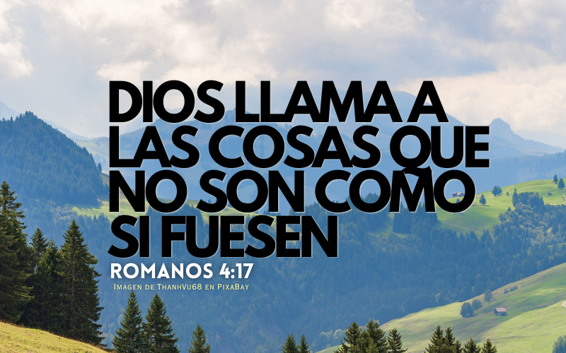 Dios llama a las cosas que no son como si fuesen.png