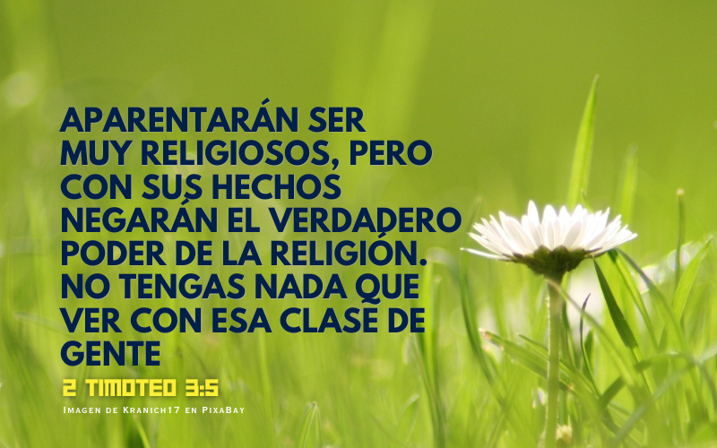 Aparentarán ser muy religiosos, pero con sus hechos negarán el verdadero poder de la religión. No tengas nada que ver con esa clase de gente..png