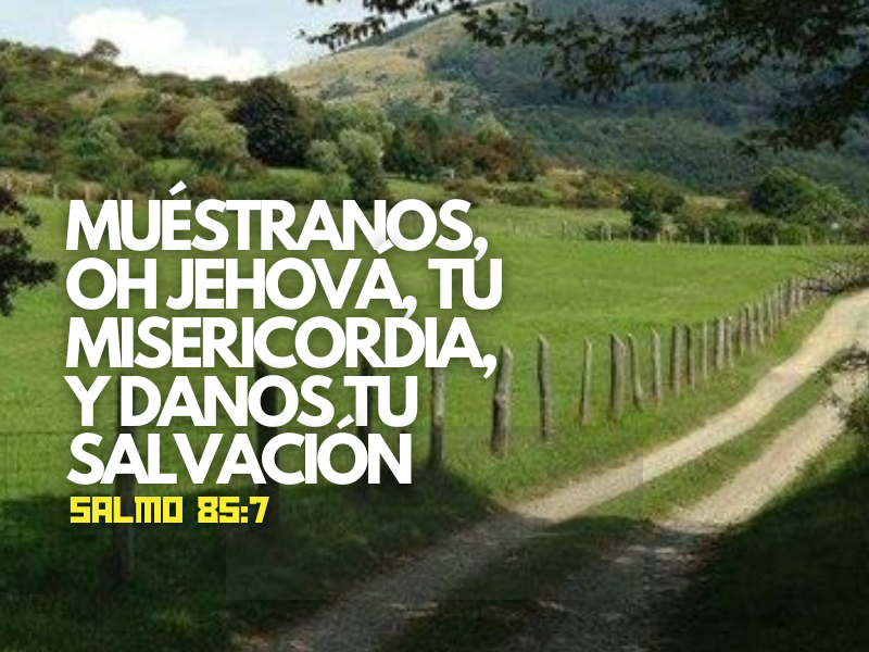 Muéstranos, oh Jehová, tu misericordia, Y danos tu salvación (800 x 600 px).png