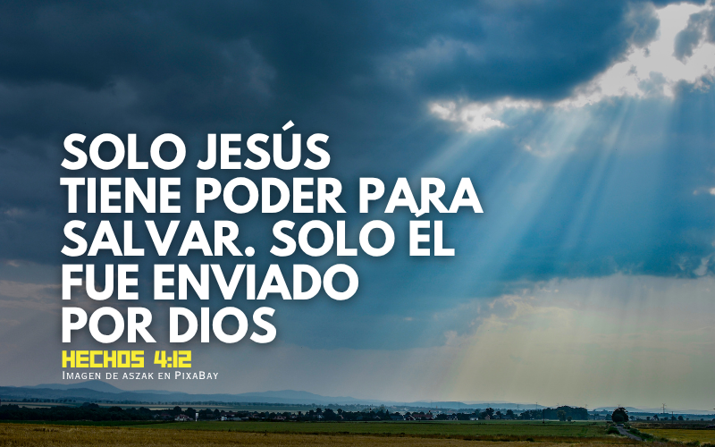 Solo Jesús tiene poder para salvar. Solo él fue enviado por Dios.png