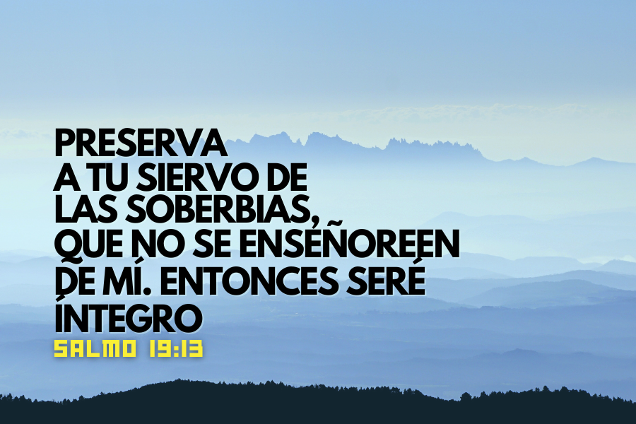 Preserva a tu siervo de las soberbias, que no se enseñoreen de mí. Entonces seré íntegro.png