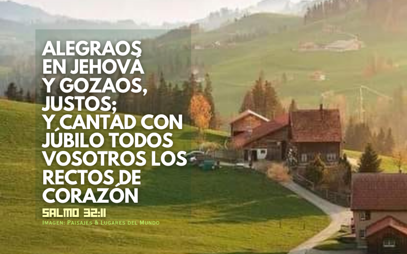 Alegraos en Jehová y gozaos, justos; Y cantad con júbilo todos vosotros los rectos de corazón (800 x 500 px).png