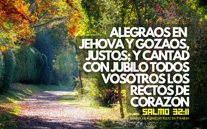 Alegraos en  Jehová y gozaos, justos; Y cantad con júbilo todos vosotros los rectos de corazónlegraos en  Jehová y gozaos, justos; Y cantad con júbilo todos vosotros los rectos de corazón.png