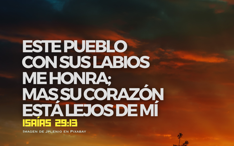 Este pueblo con sus labios me honra; Mas su corazón está lejos de mí (800 x 500 px).png