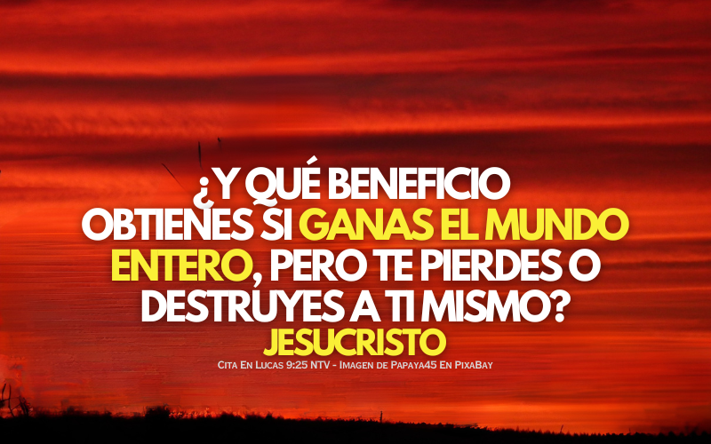¿Y qué beneficio obtienes si ganas el mundo entero, pero te pierdes o destruyes a ti mismo.png