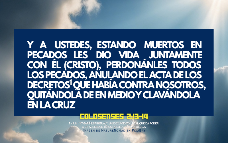 anulando el acta de los decretos  que había contra nosotros, quitándola de en medio y clavándola  en la cruz.png