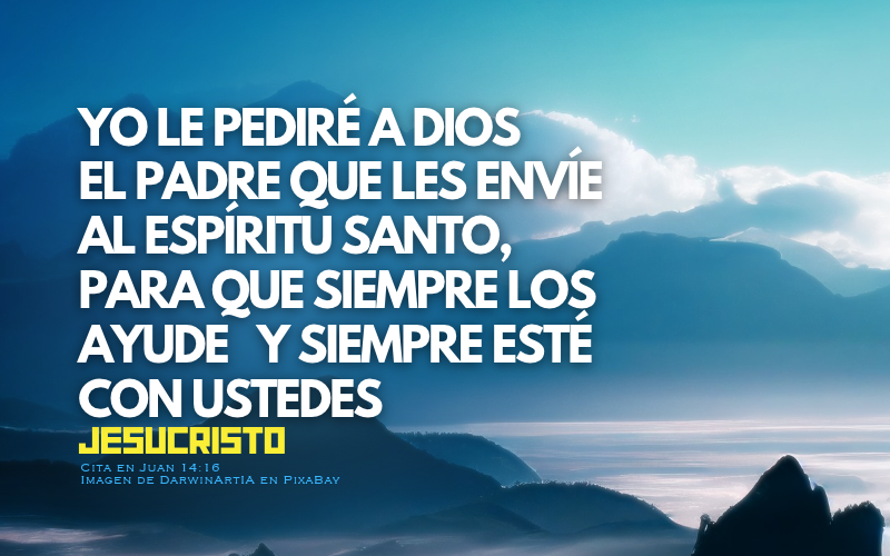 yo le pediré a Dios el Padre que les envíe al Espíritu Santo, para que siempre los ayude y siempre esté con ustedes.png