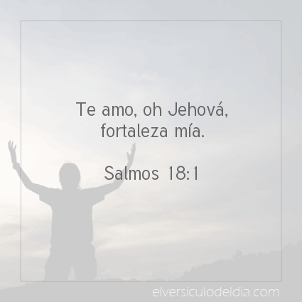 Imagen El versiculo del dia Salmos 18:1