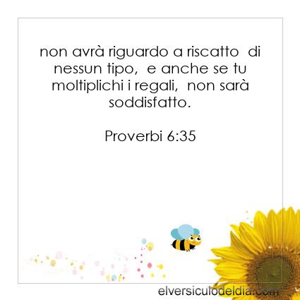 Proverbi 6:35 NR94 - Immagine Versetto del Giorno