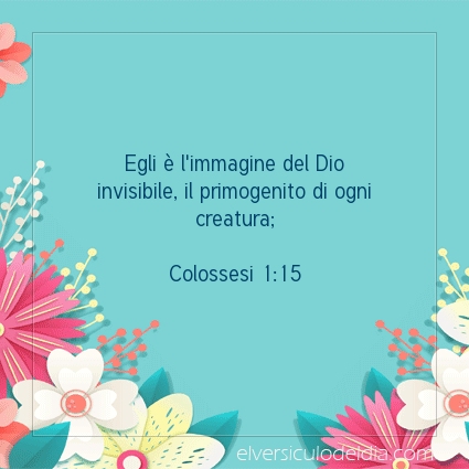 Immagine Versetto del Giorno Colossesi 1:15